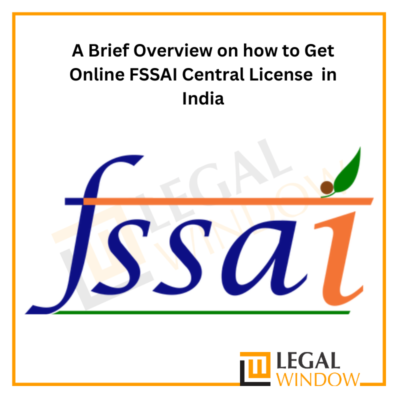 A Brief Overview on how to Get Online FSSAI Central License in India