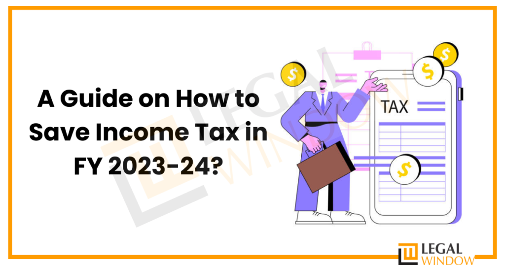 How To Save Income Tax In Fy 2023-24? » Legal Window