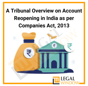 Account Reopening in India as per Companies Act, 2013