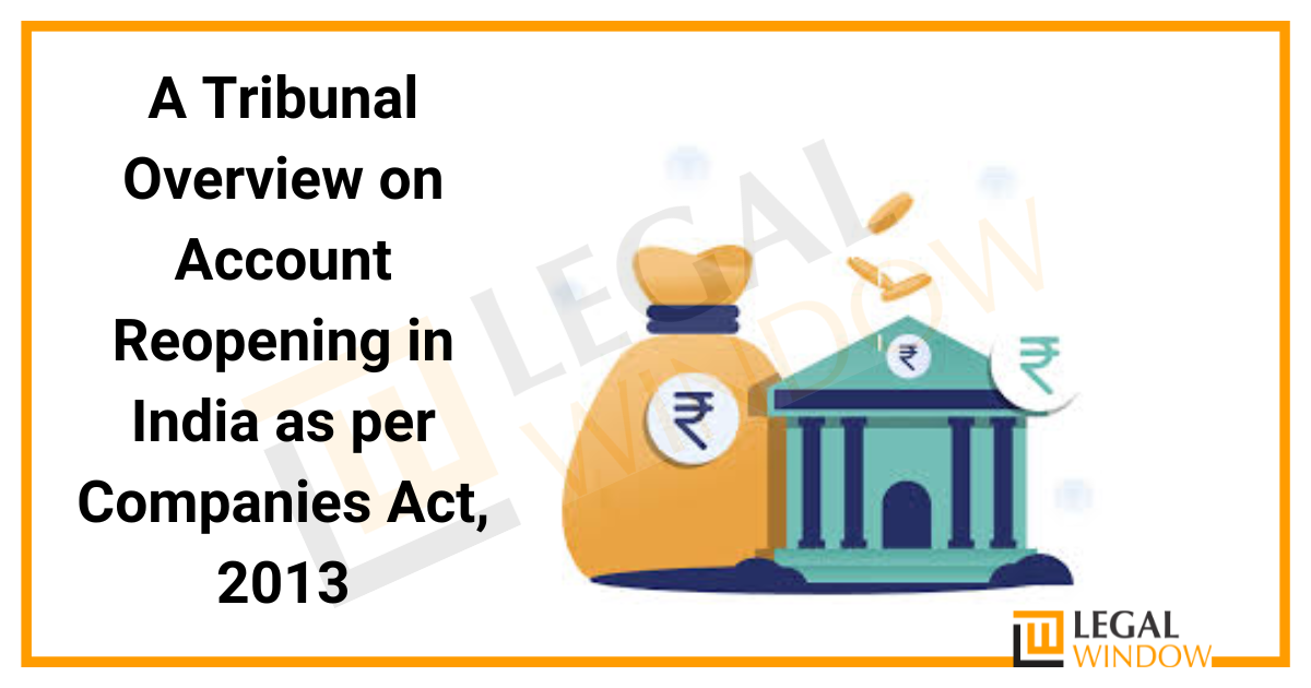 Account Reopening in India as per Companies Act, 2013