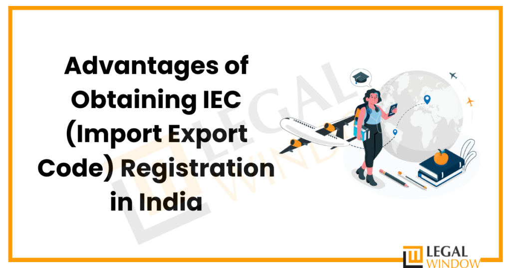 Advantages Of Obtaining IEC Registration In India » Legal Window