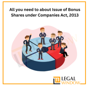 All you need to about Issue of Bonus Shares under Companies Act, 2013