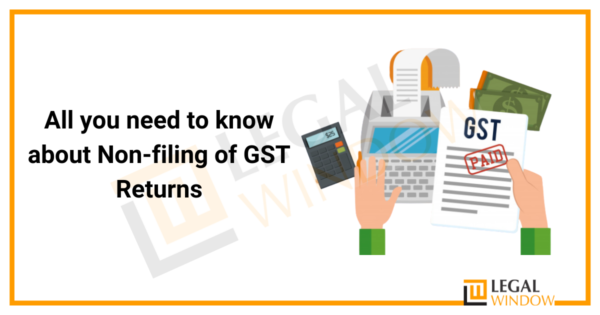 All you need to know about Non-filing of GST Returns » Legal Window