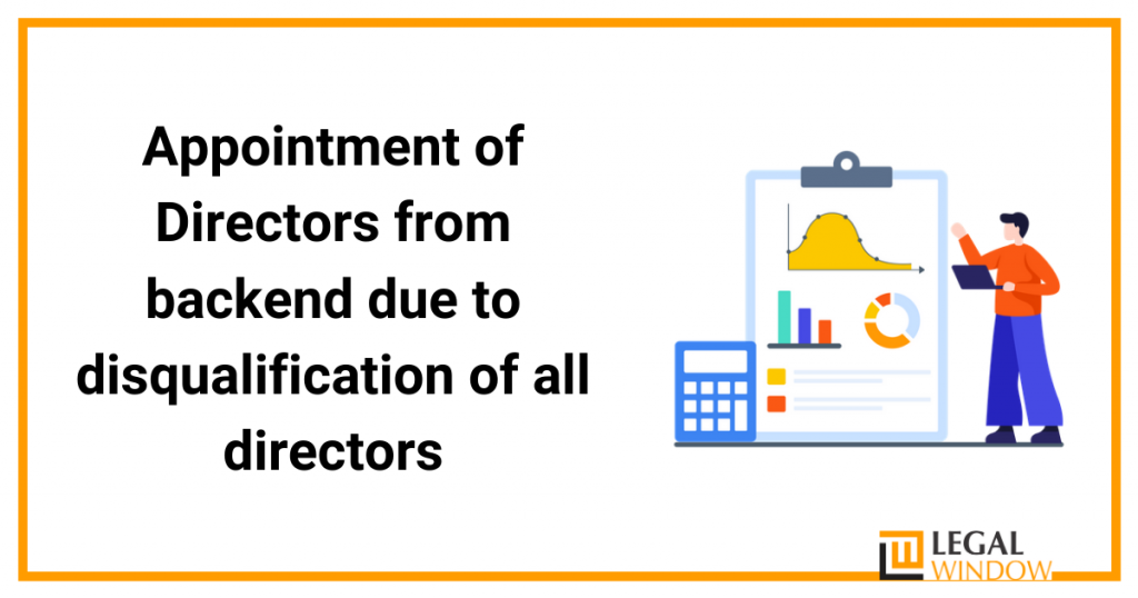 Appointment of Directors from backend due to disqualification of all directors