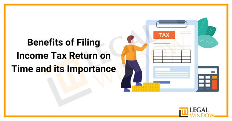 Benefits of Filing Income Tax Return on Time and its Importance