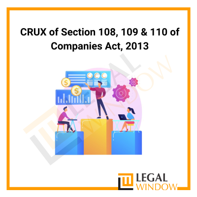 CRUX of Section 108 109 & 110 of Companies Act 2013