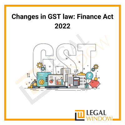 Changes in GST by Finance Act 2022