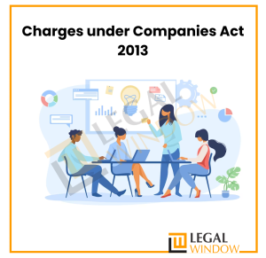 Charges under Companies Act 2013