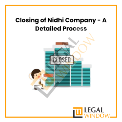 Closing of Nidhi Company - A Detailed Process