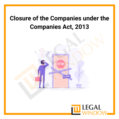 Closure of the Companies under the Companies Act 2013