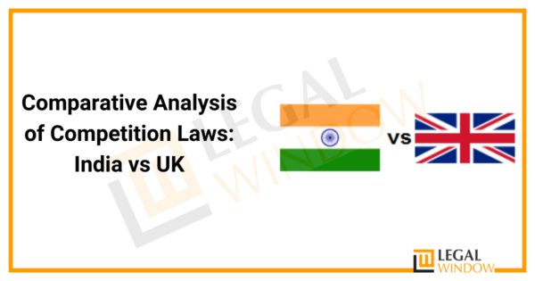 Comparison Of Competition Laws Between India And UK » Legal Window