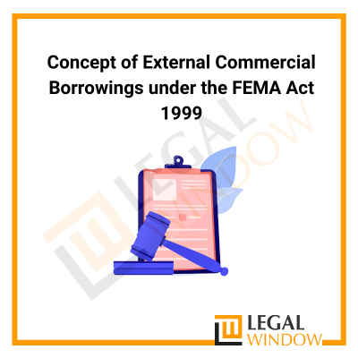 External Commercial Borrowings under the FEMA Act 1999