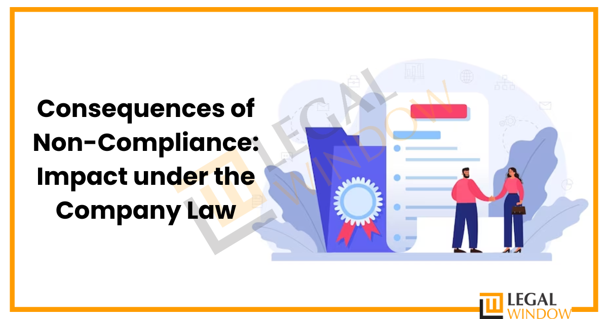 Consequences of Non-Compliance: Impact under the Company Law