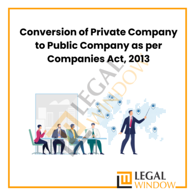 Conversion of Private Company to Public Company as per Companies Act, 2013