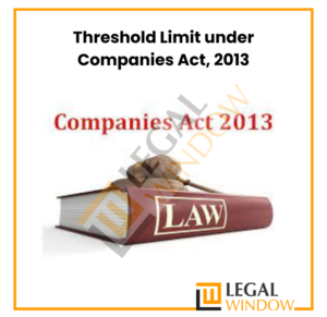 Threshold Limit under Companies Act