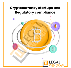 Regulatory compliances for Cryptocurrency startups