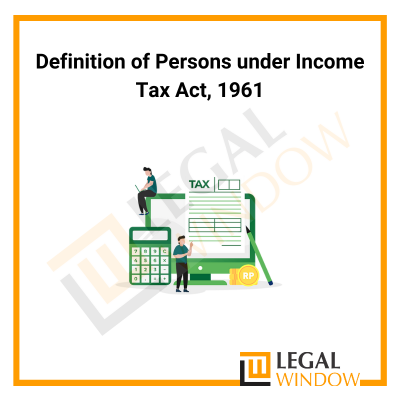 Definition of Persons under Income Tax Act 1961