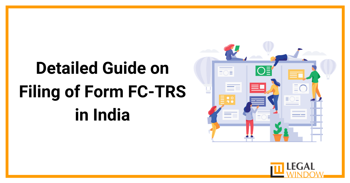 Detailed Guide on Filing of Form FCTRS in India » Legal Window