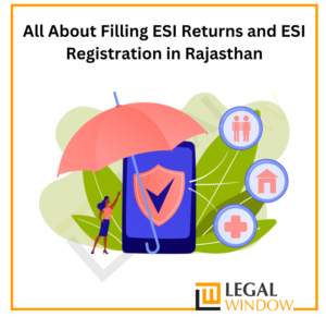 All About Filling ESI Returns and ESI Registration in Rajasthan
