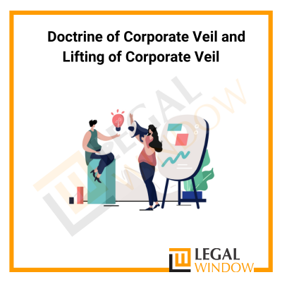 Doctrine of Corporate Veil and Lifting of Corporate Veil