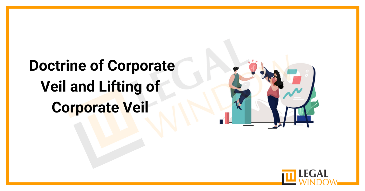 Doctrine Of Corporate Veil And Lifting Of Corporate Veil Legal Window