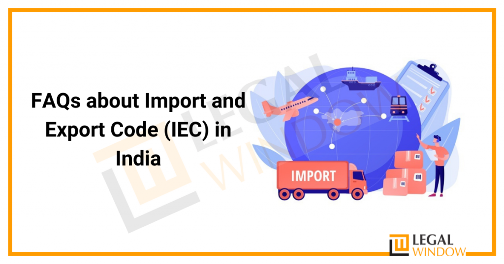 FAQs about Import and Export Code (IEC) in India » Legal Window