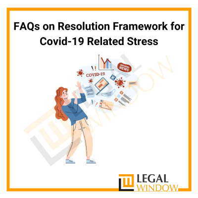 FAQs on Resolution Framework for Covid-19 Related Stress