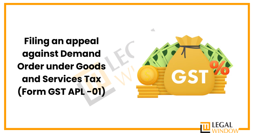 Appeal Against Demand Order Under Gst Legal Window