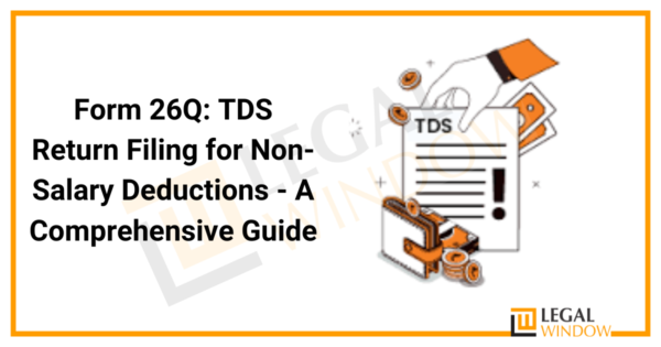 Form 26Q: TDS Return Filing for Non-Salary Deductions