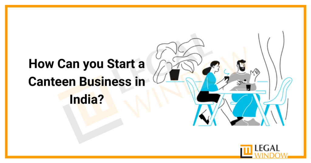 How Can you Start a Canteen Business in India?