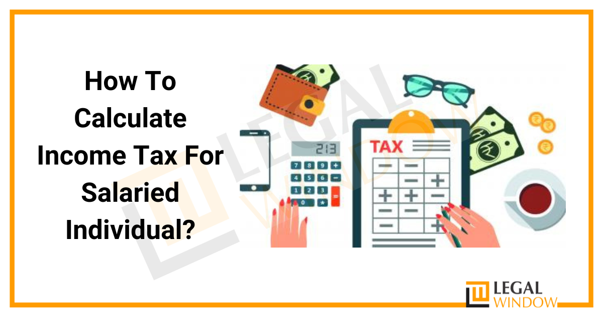 Calculate Income Tax For Salaried Individuals