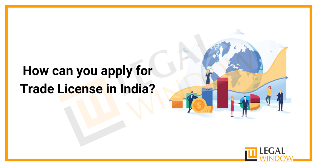 how-can-you-apply-for-trade-license-in-india-legal-window