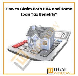 How to Claim Both HRA and Home Loan Tax Benefits?
