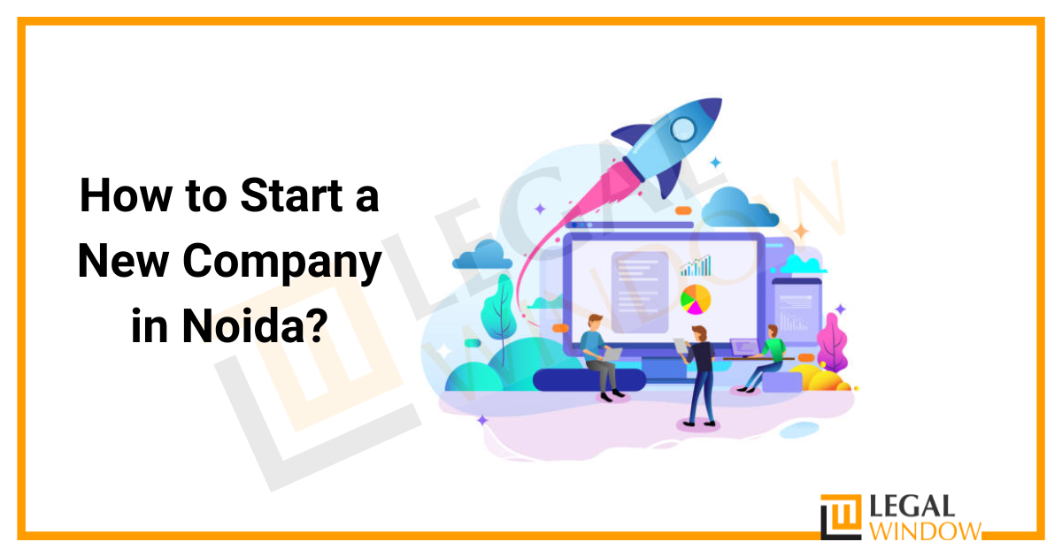 How to Start a New Company in Noida?