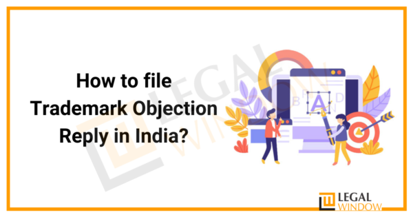 How To File Trademark Objection Reply In India? » Legal Window