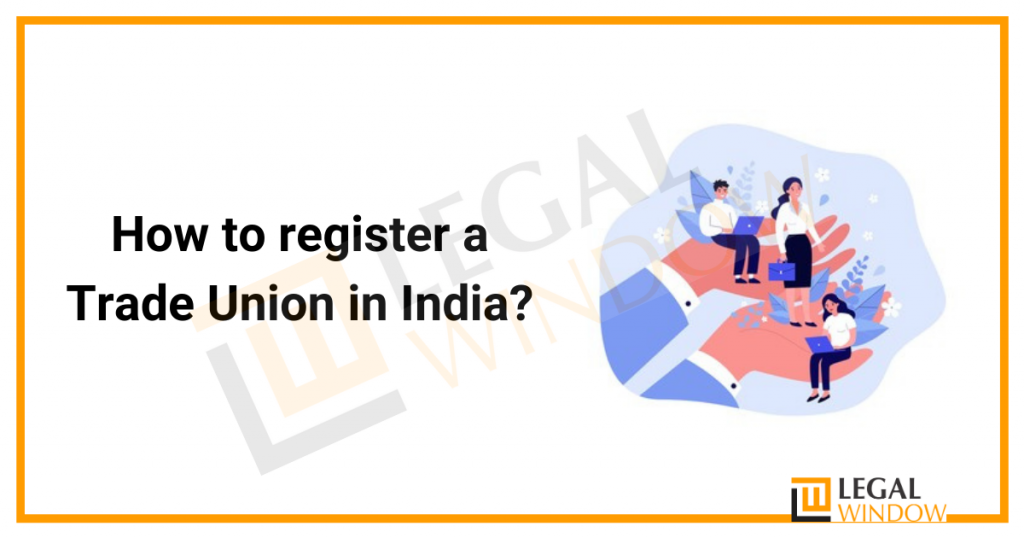 How to register a Trade Union in India?