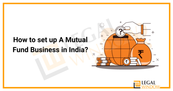 Mutual Fund Business In India: Setup - Legal Window