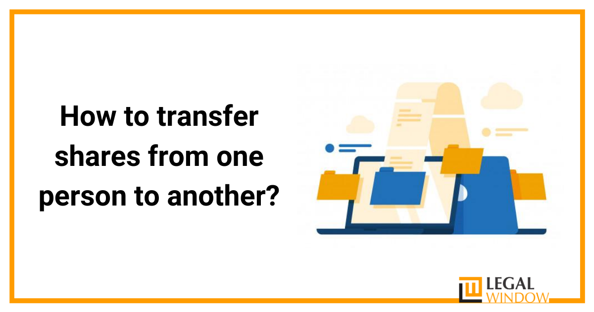 How To Transfer Shares From One Person To Another? » Legal Window