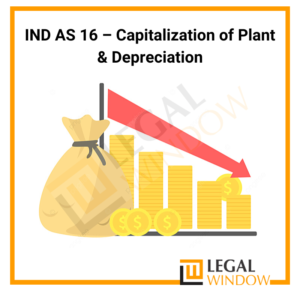 IND AS 16 – Capitalization of Plant & Depreciation