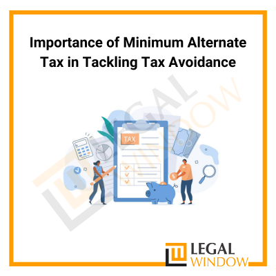 Importance of Minimum Alternate Tax in Tackling Tax Avoidance