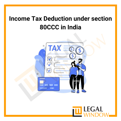 Income Tax Deduction under section 80CCC in India