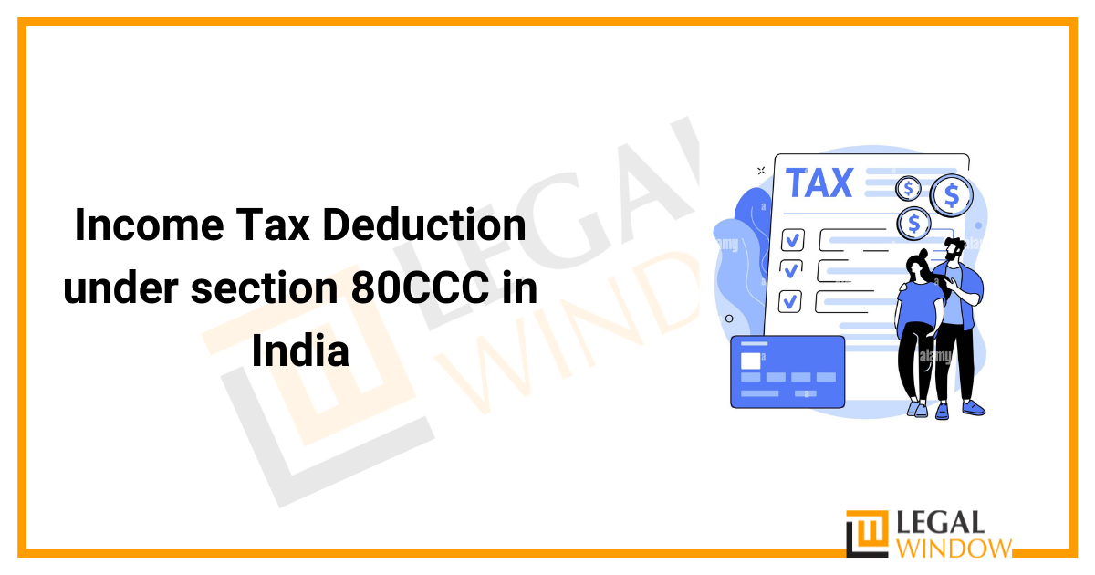 Income Tax Deduction under section 80CCC in India