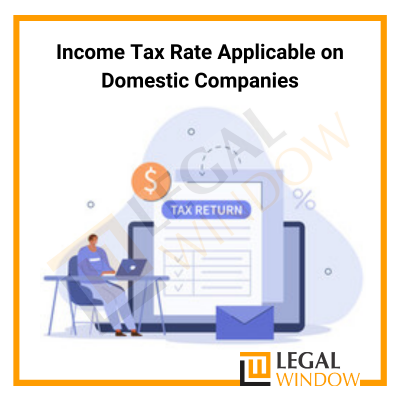 Income Tax Rate Applicable on Domestic Companies