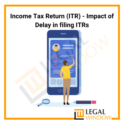 Impact of delay in filing Income Tax Return