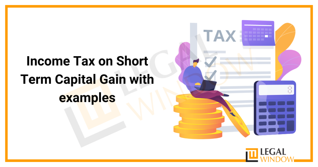 Income Tax On Short Term Capital Gain With Examples