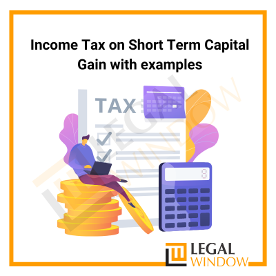 Income Tax on Short Term Capital Gain with examples