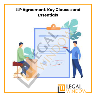 LLP Agreement: Key Clauses and Essentials