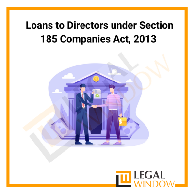 Loans to Directors under Section 185 Companies Act 2013