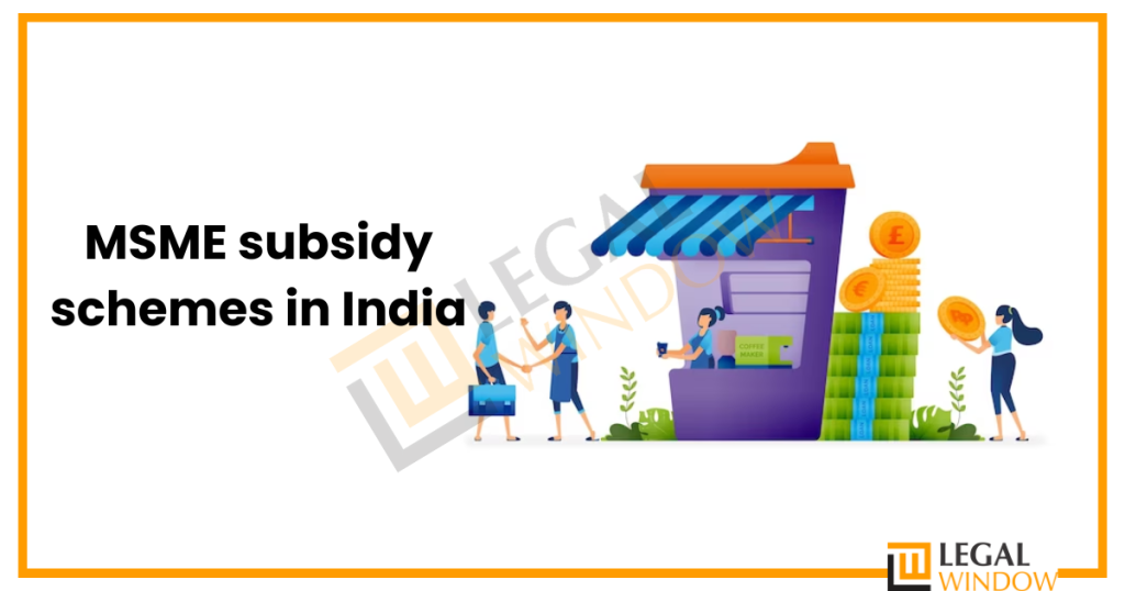 MSME subsidy schemes in India » Legal Window