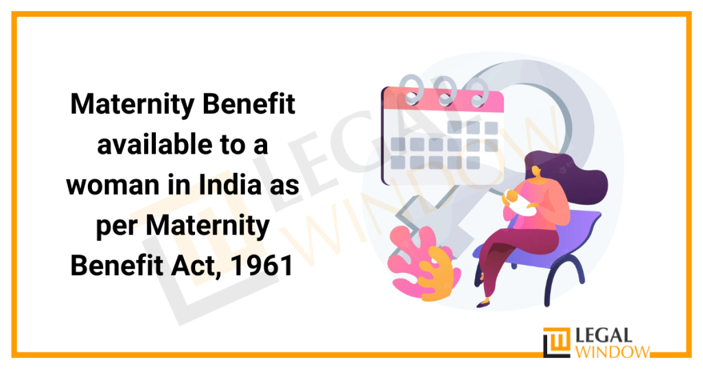 Maternity Benefit Act 1961 » Legal Window